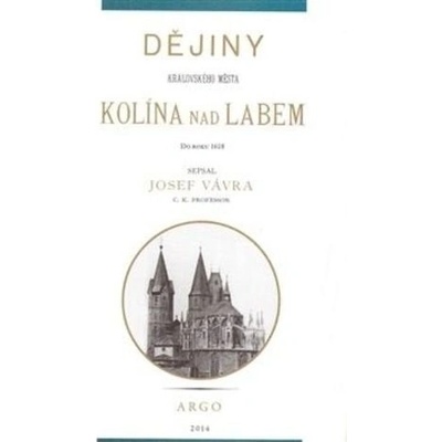 Dějiny královského města Kolína nad Labem 1.