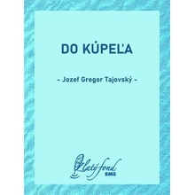 Tajovský Jozef Gregor - Do kúpeľa