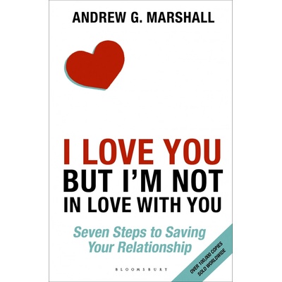 I Love You but I'm Not in Love with You: Seve- Andrew G Marshall