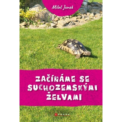 Začínáme se suchozemskými želvami - Miloš Junek