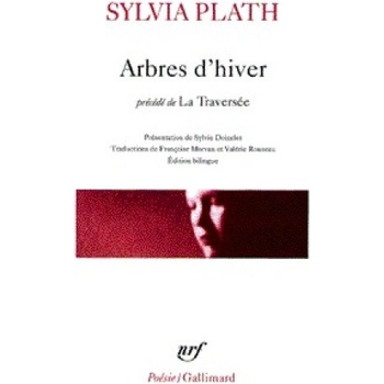 Arbres d'hiver/La traversee edition bilingue francais-anglais | Sylvia Plath