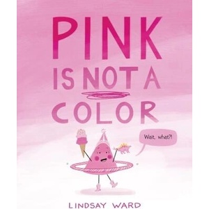 Pink Is Not a Color | Ward Lindsay (ISBN: 9781542026864)