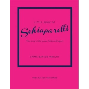 Little Book of Schiaparelli | Emma Baxter-Wright (ISBN: 9781787398283)