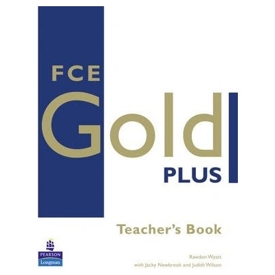 FCE Gold Plus Teacher\'s Book Rawdon Wyatt Jacky Newbrook Judith Wilson