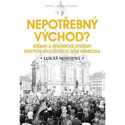 Nepotřebný východ? - Strany a stranické systémy nových spolkových zemí Německa - Novotný Lukáš,