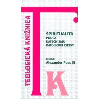 Špiritualita podľa katechizmu katolíckej cirkvi - Alexander Puss