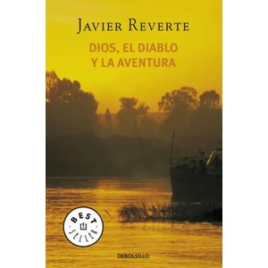 Dios, el diablo y la aventura | JAVIER REVERTE (ISBN: 9788497596732)