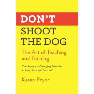 Don't Shoot the Dog: The Art of Teaching and Training (ISBN: 9781982106461)