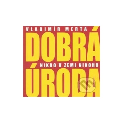 Vladimír Merta, Dobrá úroda - Nikdo v zemi nikoho