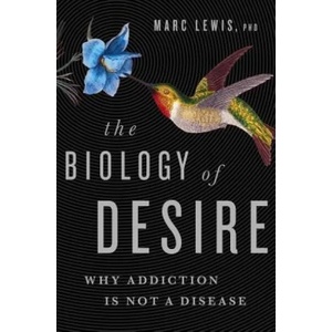 Biology of Desire | Marc Lewis (ISBN: 9781610397124)