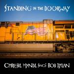 BMG Hynde Chrissie: Standing In The Doorway: Chrissie Hynde Sings Bob Dylan - CD (042105)