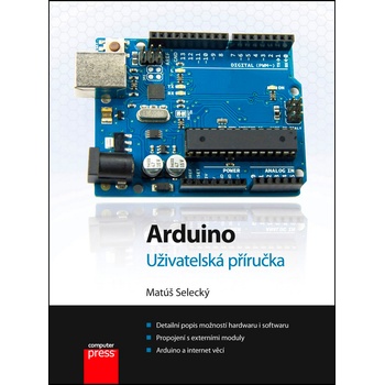 Arduino - Uživatelská příručka Matúš Selecký CZ