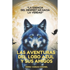 Las Aventuras del Lobo Azul Y Sus Amigos (ISBN: 9798990442870)