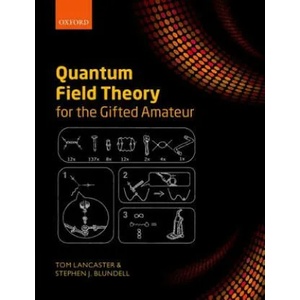 Quantum Field Theory for the Gifted Amateur (ISBN: 9780199699339)
