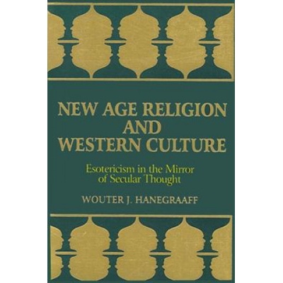 New Age Religion and Western Culture: Esotericism in the Mirror of Secular Thought Hanegraaff Wouter J.Paperback