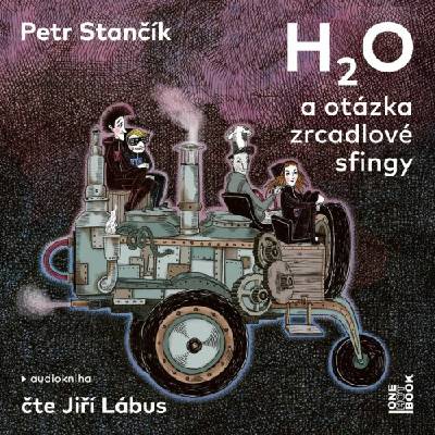 H2O a otázka zrcadlové sfingy - Stančík Petr - Lábus Jiří