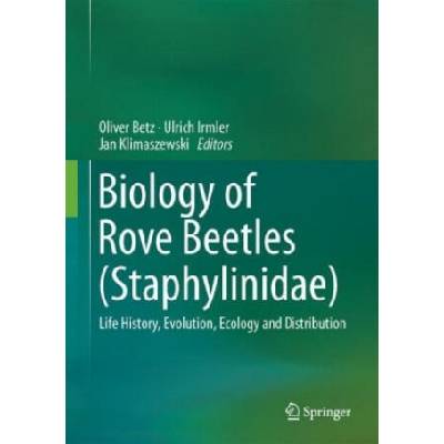Biology of Rove Beetles (Staphylinidae) | Oliver Betz, Ulrich Irmler, Jan Klimaszewski