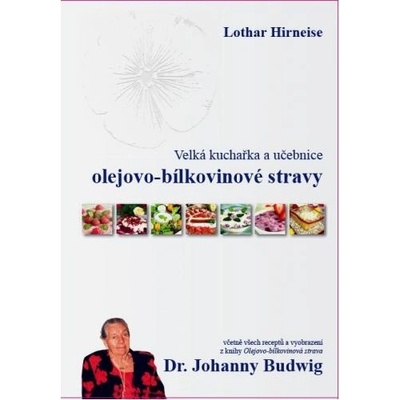 Velká kuchařka a učebnice olejovo - bílkovinové stravy - Hirneise Lothar