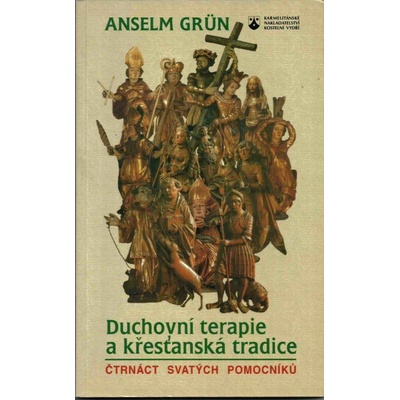 Duchovní terapie a křesťanská tradice. Čtrnáct svatých pomocníků - Grün Anselm