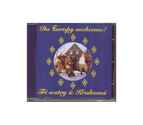 Tři Sestry - Do evropy nechceme! CD