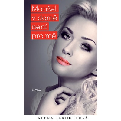 Manžel v domě není pro mě - Alena Jakoubková