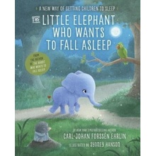 The Little Elephant Who Wants to Fall Asleep - Carl- Johan Forssén Ehrlin