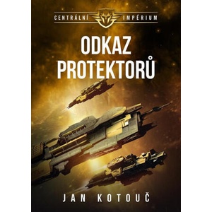 Centrální impérium 4 - Odkaz Protektorů | Jan Kotouč (2025)