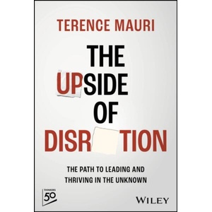 Upside of Disruption: The Path To Leading and Thriving in the Unknown (ISBN: 9781394192601)