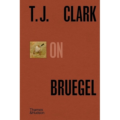 T.J. Clark on Bruegel - T. J. Clark