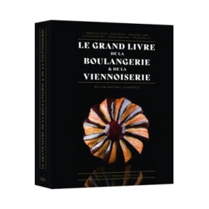 Le Grand Livre de la Boulangerie - Viennoiserie - L'intégrale en 200 recettes | Jean-Marie Lanio, Thomas Marie, Patrice Mitaille, Olivier Magne, Jeremy Ballester (2023)