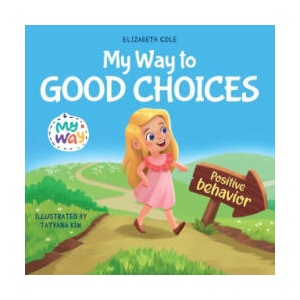 My Way to Good Choices (ISBN: 9781957457697)