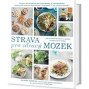 Strava pro zdravý mozek - Jak přelstít demenci a pokles kognitivních funkcí - Ngaire Hobbins