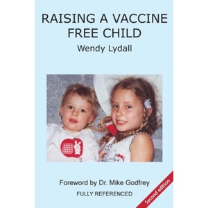 Raising a Vaccine Free Child second edition | Wendy Lydall (ISBN: 9780648124610)