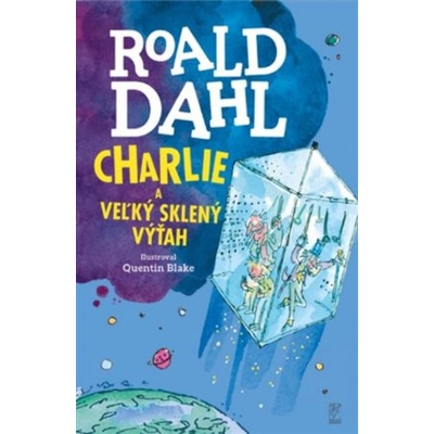 Charlie a veľký sklený výťah - Roald Dahl, Quentin Blake ilustrátor
