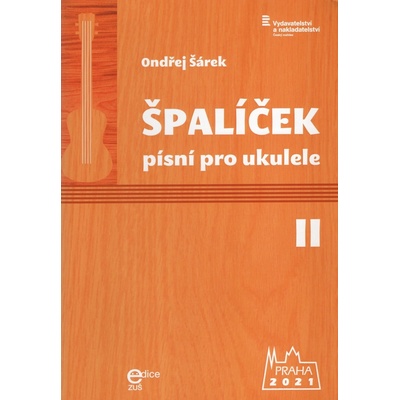 Ondřej Šárek Špalíček písní II pro ukulele – Hledejceny.cz