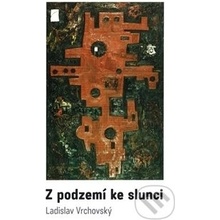 Z podzemí ke slunci - Ladislav Vrchovský