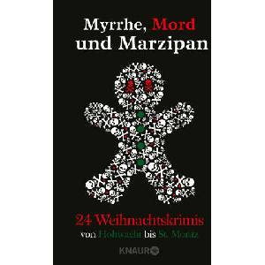 Myrrhe, Mord und Marzipan | Florian Schwiecker, Gisa Pauly, Iny Lorentz, Justine Pust, Kästner & Kästner, Katja Bohnet, Kerstin Rubel, Marc Hofmann, Markus Heitz, Regine Kölpin, Andreas Winkelmann, Simon Ammer, Sonja Rüther, St (ISBN: 9783426449943)