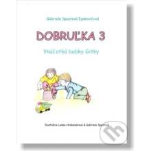 Dobruľka 3 - Gabriela Spustová Izakovičová