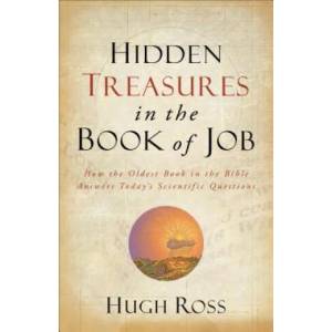 Hidden Treasures in the Book of Job - How the Oldest Book in the Bible Answers Today`s Scientific Questions | Hugh Ross (ISBN: 9780801016066)
