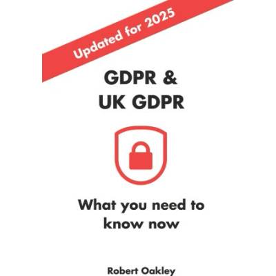 GDPR & UK GDPR, What you need to know in 2025 and beyond
