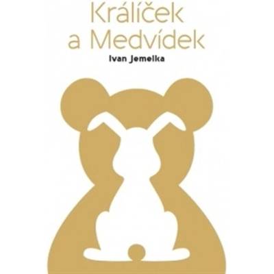 Králíček a Medvídek - Ivan Jemelka
