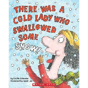 There Was a Cold Lady Who Swallowed Some Snow | Lucille Colandro, Jared D. Lee