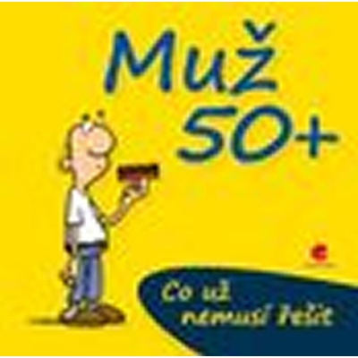 Muž 50+ Co už nemusí řešit - Michael Kernbach, Fernandez Miguel