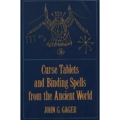 Curse Tablets and Binding Spells from the Ancient World | John Gager