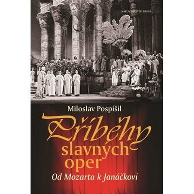 P říběhy slavných oper - Od Mozarta k Janáčkovi - Miloslav Pospíšil