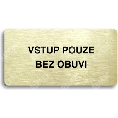 ACCEPT Piktogram VSTUP POUZE BEZ OBUVI - zlatá tabulka - černý tisk bez rámečku