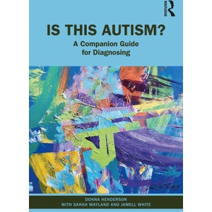 Is This Autism? | Donna Henderson, Sarah Wayland, Jamell White (ISBN: 9781032517650)