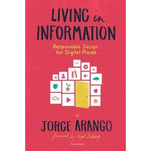 Living in Information | Jorge Arango (ISBN: 9781933820651)