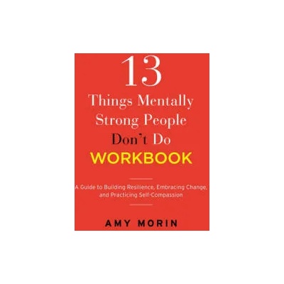 13 Things Mentally Strong People Don't Do Workbook