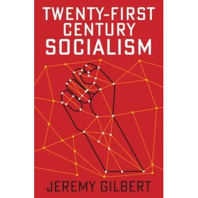 Twenty-First Century Socialism | Jeremy Gilbert